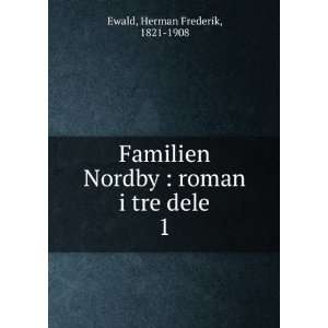   Nordby  roman i tre dele. 1 Herman Frederik, 1821 1908 Ewald Books