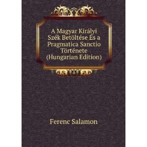   Sanctio TÃ¶rtÃ©nete (Hungarian Edition) Ferenc Salamon Books