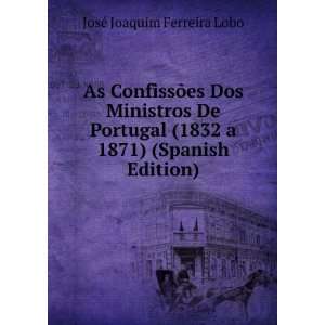   1832 a 1871) (Spanish Edition) JosÃ© Joaquim Ferreira Lobo Books