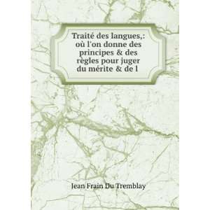   gles pour juger du mÃ©rite & de l . Jean Frain Du Tremblay Books