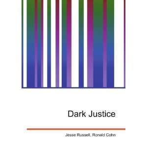  Dark Justice Ronald Cohn Jesse Russell Books