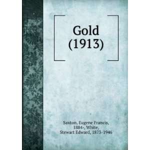   Stewart Edward, 1873 1946, Saxton, Eugene Francis, 1884  White Books