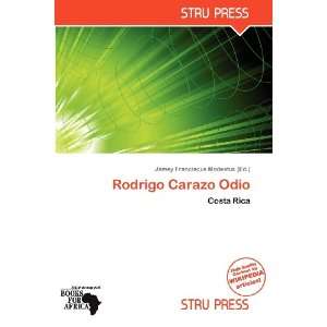   Rodrigo Carazo Odio (9786137929704) Jamey Franciscus Modestus Books