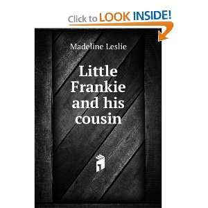 Little Frankie and his cousin Madeline Leslie  Books