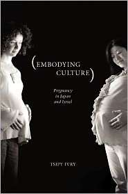 Embodying Culture Pregnancy in Japan and Israel, (0813546354), Tsipy 