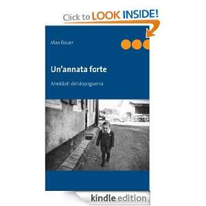 Unannata forte: Aneddoti del dopoguerra (Italian Edition): Max Bauer 