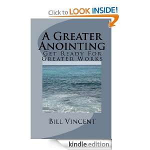Greater Anointing Bill Vincent  Kindle Store