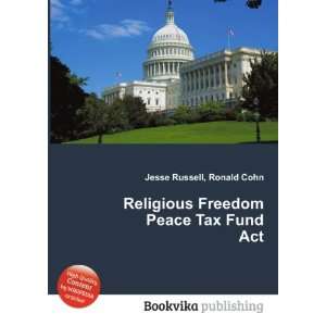   Religious Freedom Peace Tax Fund Act Ronald Cohn Jesse Russell Books