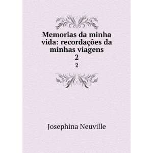   vida recordaÃ§Ãµes da minhas viagens Josephina Neuville Books