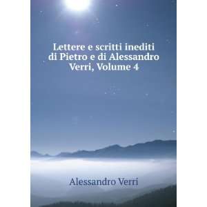   di Pietro e di Alessandro Verri, Volume 4 Alessandro Verri Books