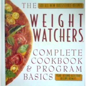 : Weight Watchers Complete Cookbook: 500 All new Irresistible Recipes 