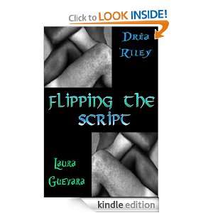 Flipping the Script (Tag, Youre Writ; Volume 2) Dréa Riley, Laura 