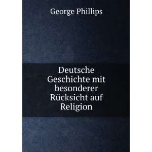   mit besonderer RÃ¼cksicht auf Religion: George Phillips: Books
