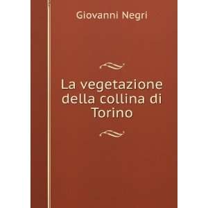 La Vegetazione Della Collina Di Torino (Italian Edition) Giovanni 