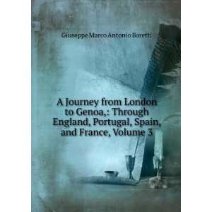   , Spain, and France, Volume 3 Giuseppe Marco Antonio Baretti Books