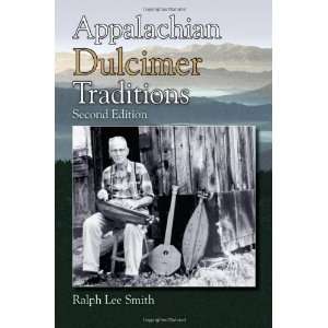  By Ralph Lee Smith Appalachian Dulcimer Traditions 