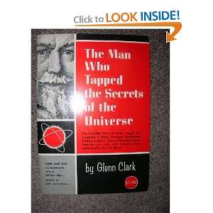    The Man Who Tapped The Secrets Of The Universe Glenn Clark Books