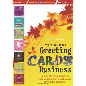  Start & Run a Greeting Cards Business: Lots of Practical 