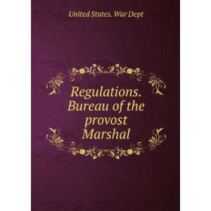   . Bureau of the provost Marshal United States. War Dept Books
