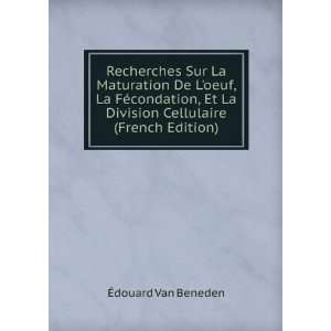   La Division Cellulaire (French Edition) Ã?douard Van Beneden Books