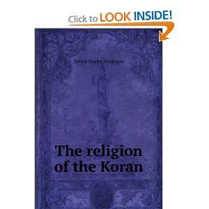  The religion of the Koran Arthur Naylor Wollaston Books
