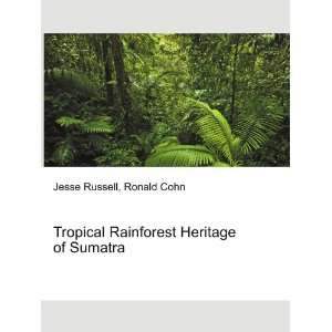  Tropical Rainforest Heritage of Sumatra Ronald Cohn Jesse 