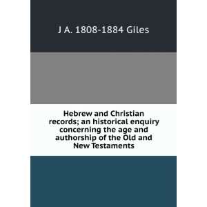 Hebrew and Christian records; an historical enquiry concerning the age 