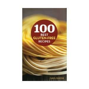  One Hundred Best Gluten Free Recipes by Carol Fenster, Ph 
