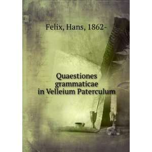   grammaticae in Velleium Paterculum Hans, 1862  Felix Books