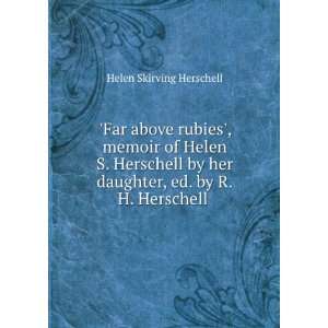   her daughter, ed. by R.H. Herschell .: Helen Skirving Herschell: Books