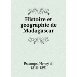   et gÃ©ographie de Madagascar Henry d, 1815 1891 Escamps Books