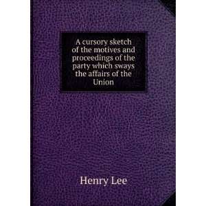  of the party which sways the affairs of the Union Henry Lee Books