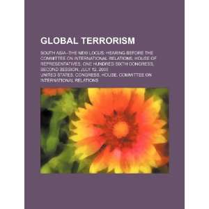  Global terrorism South Asia  the new locus hearing 