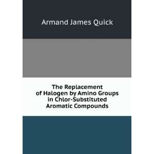   in Chlor Substituted Aromatic Compounds Armand James Quick Books