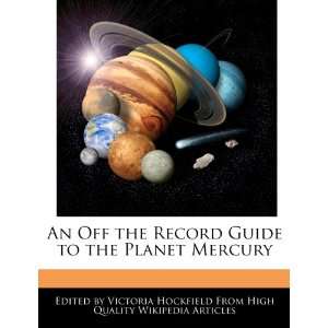   Guide to the Planet Mercury (9781437526325) Victoria Hockfield Books