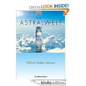Die Astralwelt (German Edition) William Walker Atkinson, Nicals 