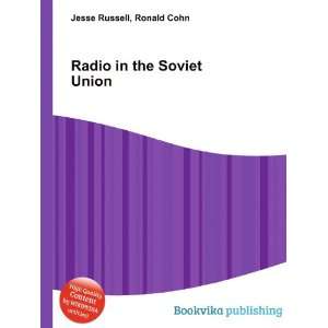  Radio in the Soviet Union Ronald Cohn Jesse Russell 