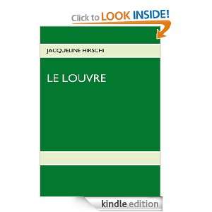 LE LOUVRE (French Edition) JACQUELINE HIRSCHI  Kindle 