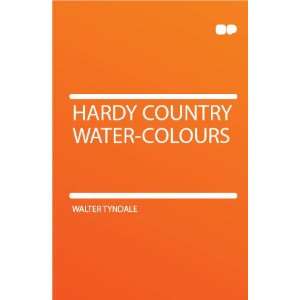  Hardy Country Water colours: Walter Tyndale: Books