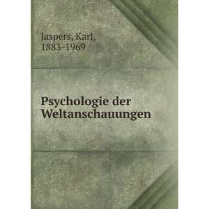 Psychologie der Weltanschauungen Karl, 1883 1969 Jaspers Books