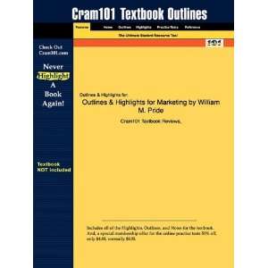  Outlines & Highlights for Marketing by William M. Pride 