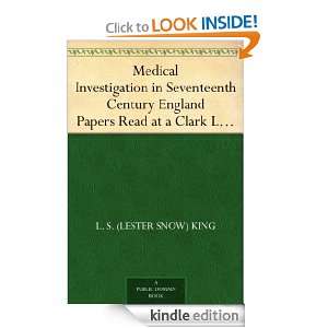 Medical Investigation in Seventeenth Century England Papers Read at a 
