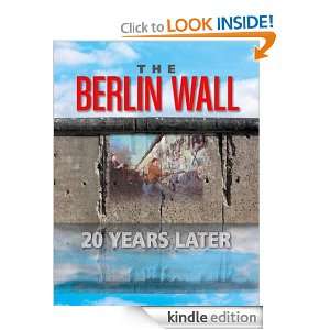 The Berlin Wall 20 Years Later George Clack, Michael Jay Friedman 