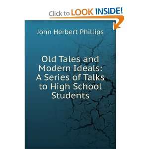   Series of Talks to High School Students John Herbert Phillips Books