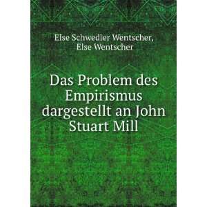   an John Stuart Mill Else Wentscher Else Schwedler Wentscher Books