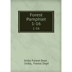  Forest Pamphlet. 1 16 India, Forest Dept India Forest 