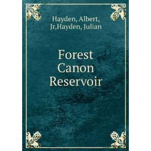    Forest Canon Reservoir Albert, Jr,Hayden, Julian Hayden Books