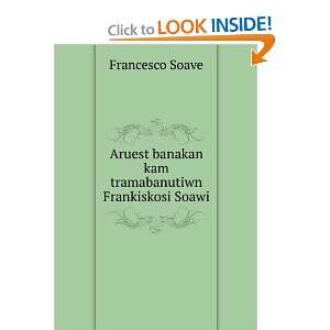   banakan kam tramabanutiwn Frankiskosi Soawi Francesco Soave Books