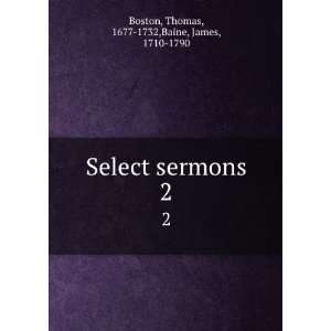   sermons. 2 Thomas, 1677 1732,Baine, James, 1710 1790 Boston Books