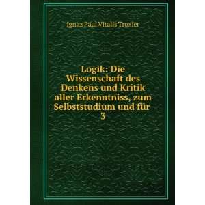   , zum Selbststudium und fÃ¼r . 3 Ignaz Paul Vitalis Troxler Books